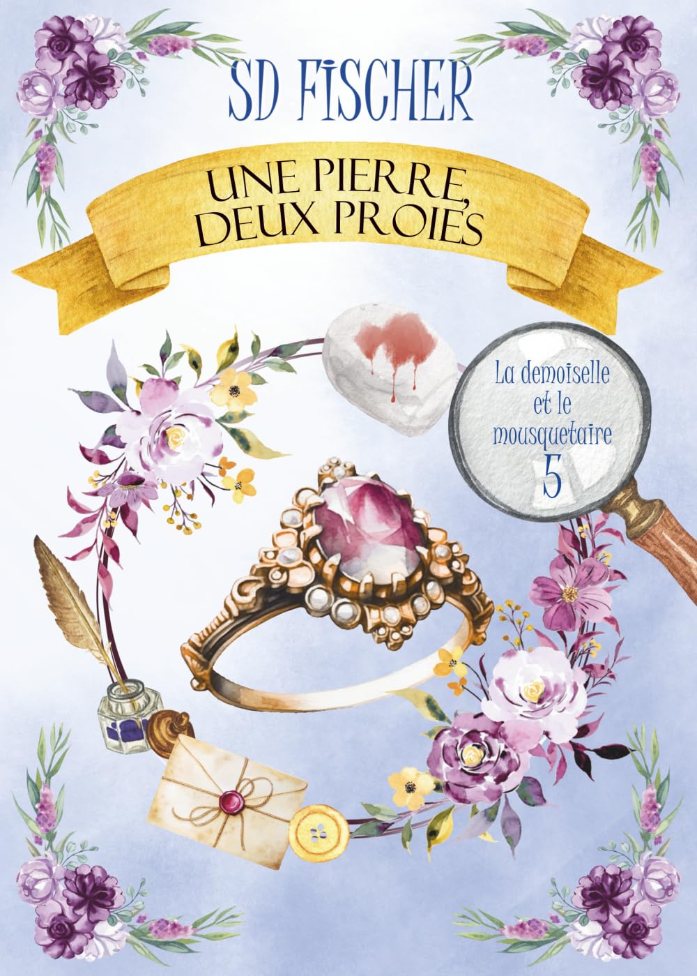 Une pierre, deux proies: Un cosy-mystery pétillant teinté de romance (La demoiselle et le mousquetaire, Band 5) Historical Fiction