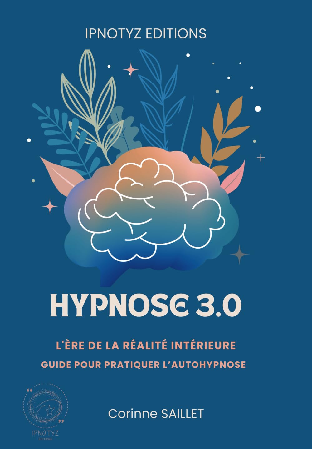 Hypnose 3.0: L'Ère de la Réalité Intérieure - Guide pour pratiquer l’autohypnose book