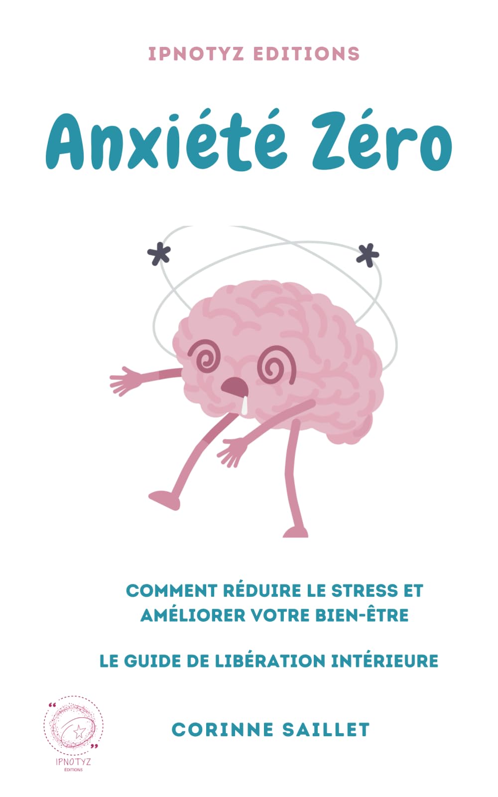 Anxiété Zéro: Comment réduire le stress et améliorer votre bien-être - Le Guide de Libération Intérieure book