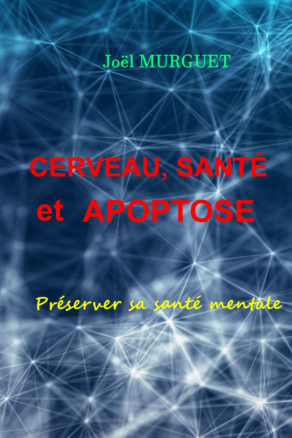 Cerveau, Santé et APOPTOSE: Préserver sa santé mentale book