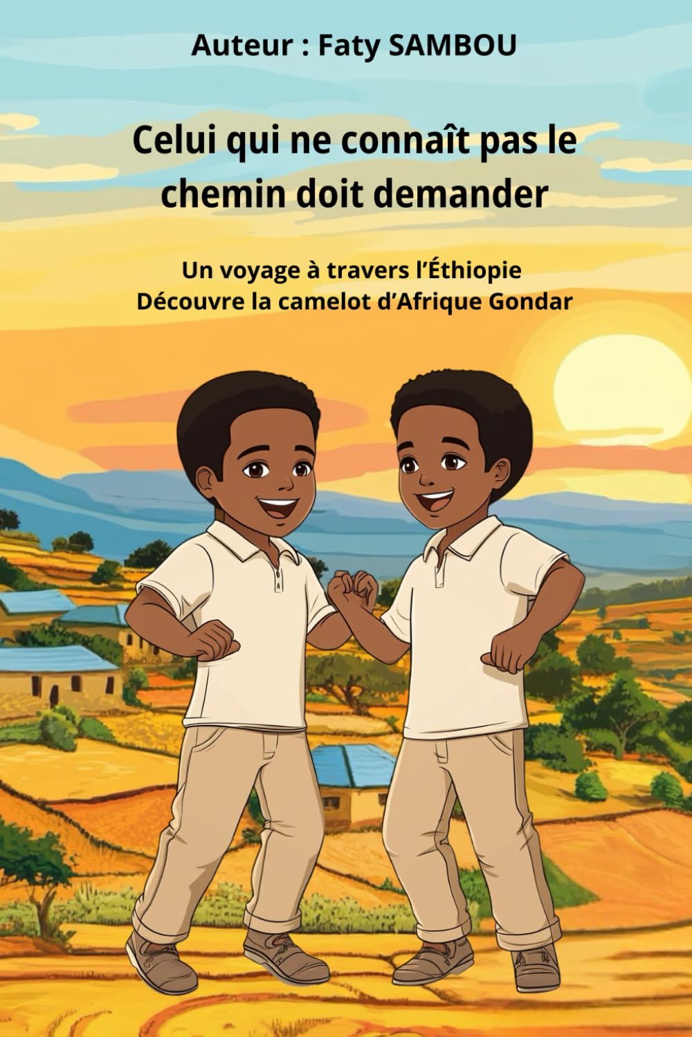 Celui qui ne connaît pas le chemin doit demander: Un voyage à travers l'Ethiopie, Découvre la camelot d'Afrique Gondar book
