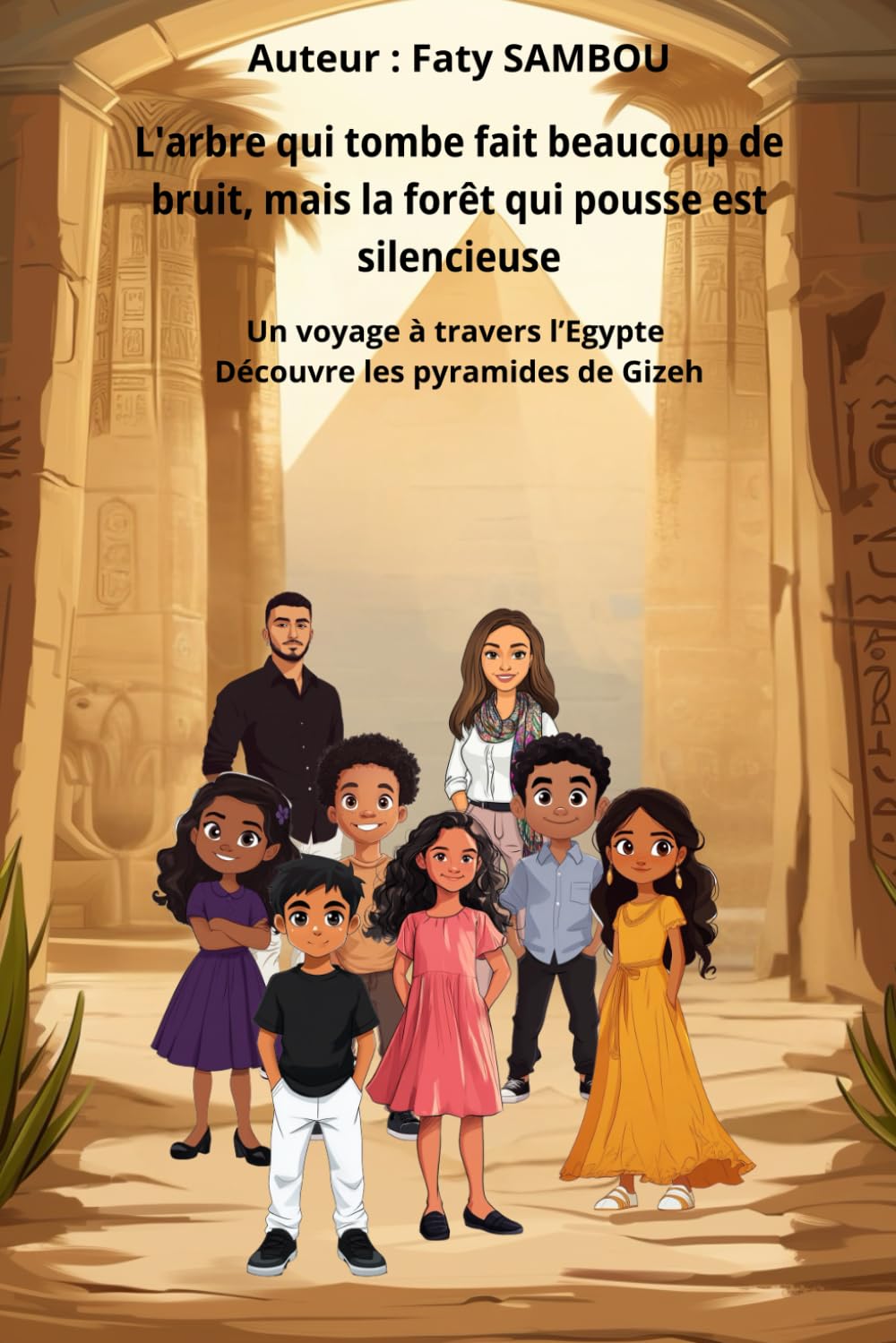 L'arbre qui tombe fait beaucoup de bruit, mais la forêt qui pousse est silencieuse: Un voyage à travers l'Égypte, Découvre les pyramides de Gizeh book