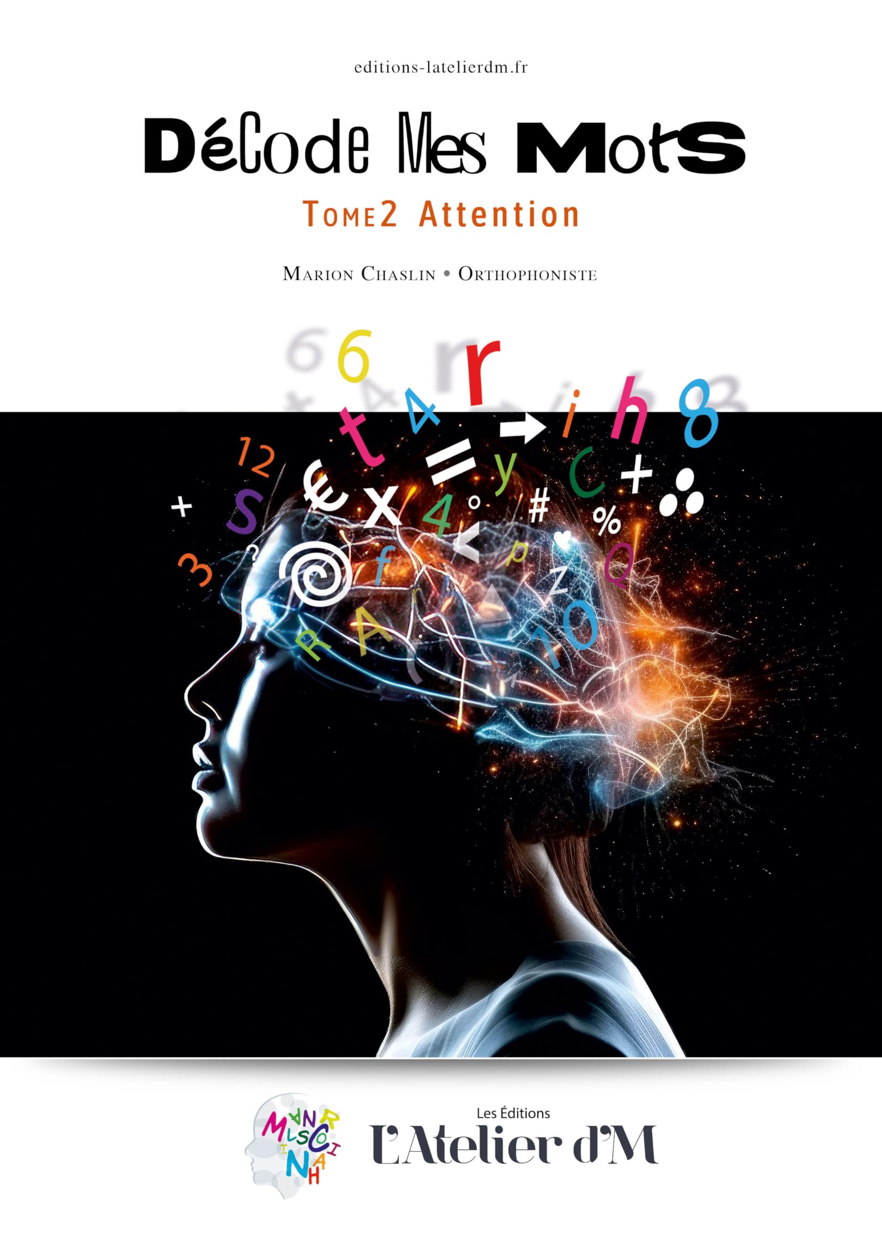 Les Editions L'Atelier d'M Décode Mes Mots, Tome 2 Attention, Outil d'Orthophonie pour l'Amélioration des Fonctions Cognitives, Livre pour Enfants, Adolescents et Adultes, Français book