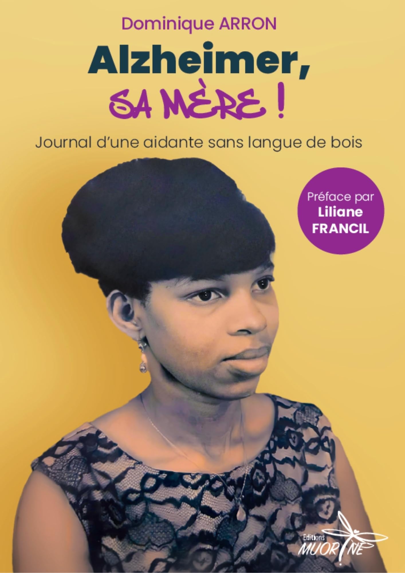 Alzheimer, sa mère !: Journal d'une aidante sans langue de bois book