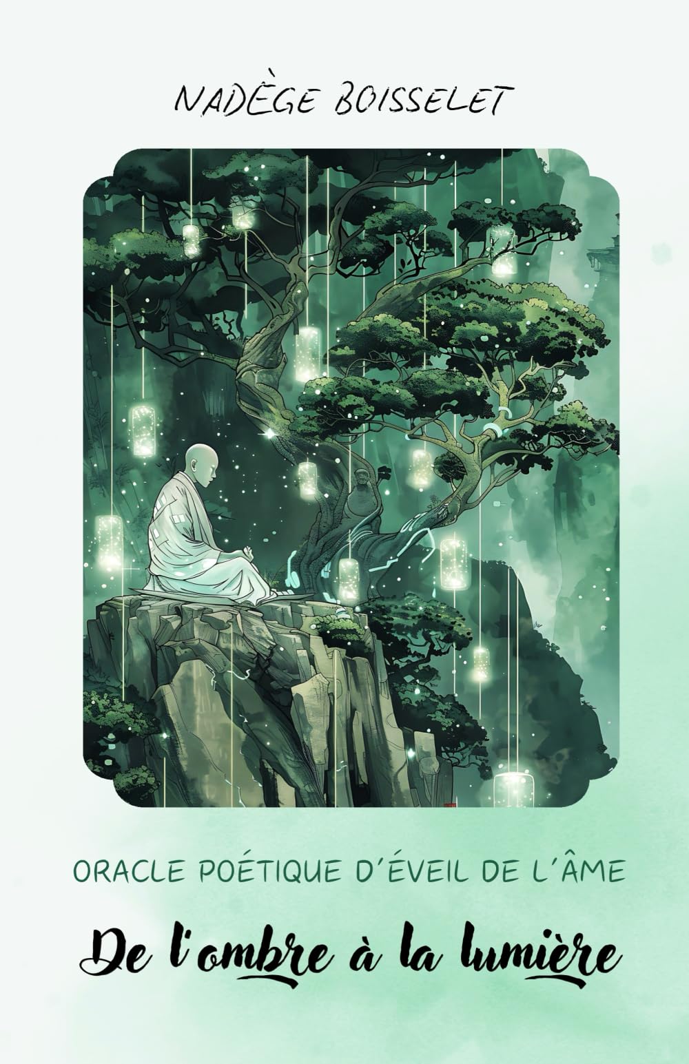 Oracle poétique d'éveil de l'âme: "De l'ombre à la lumière" book