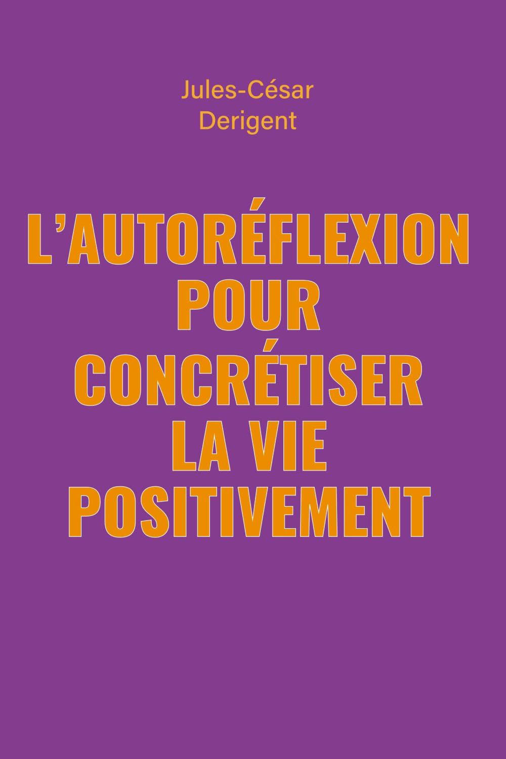 L'AUTOREFLEXION POUR CONCRETISER LA VIE POSITIVEMENT book