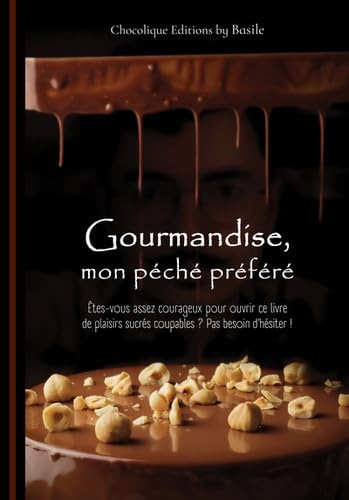 Gourmandise, mon péché préféré: Etes-vous assez courageux pour ouvrir ce livre de plaisirs sucrés coupables ? Pas besoin d'hésiter ! book
