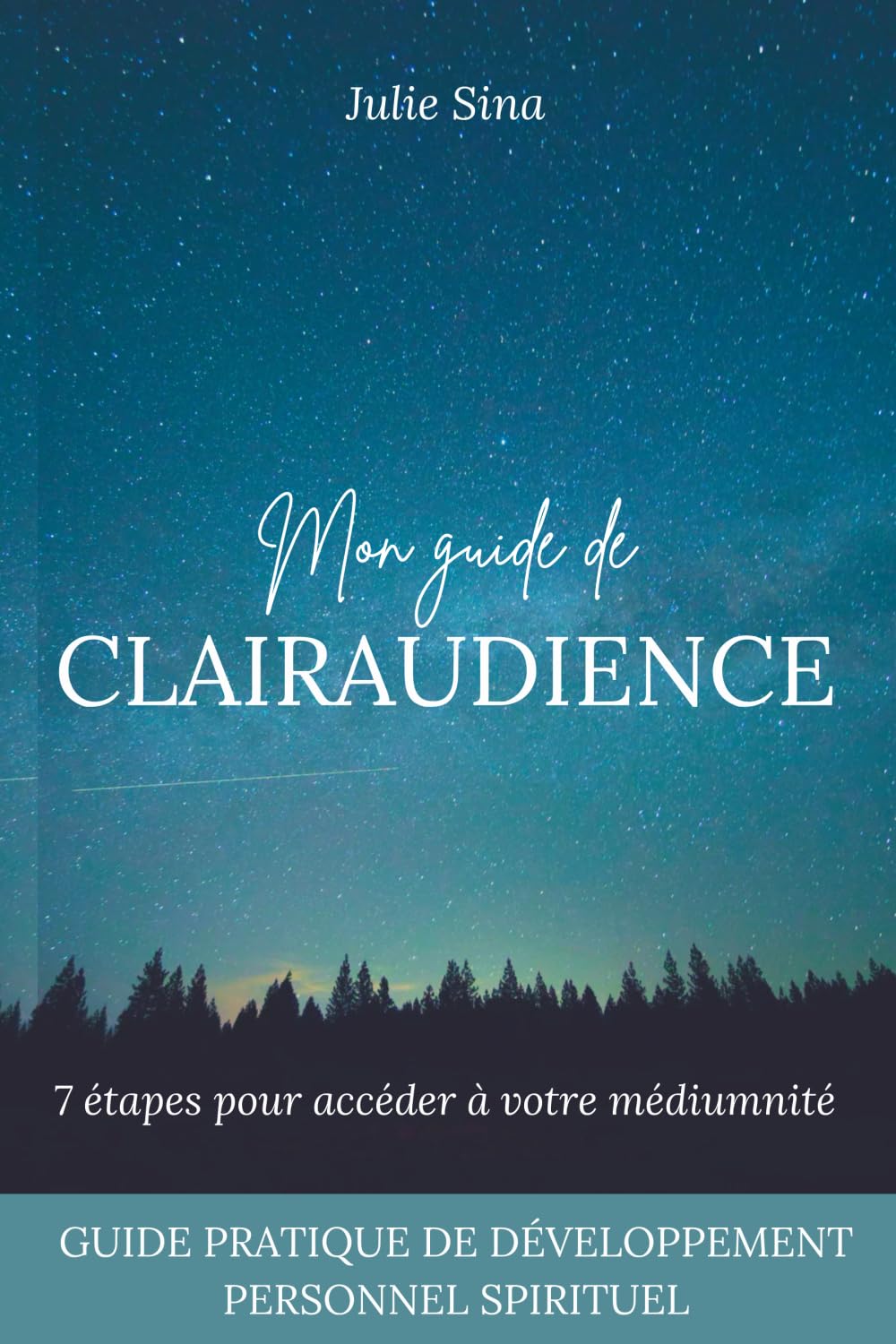 Mon guide de clairaudience: 7 étapes pour accéder à votre médiumnité (guide pratique de développement personnel et d'éveil spirituel) (Développez votre clairaudience, Band 1) Self-help