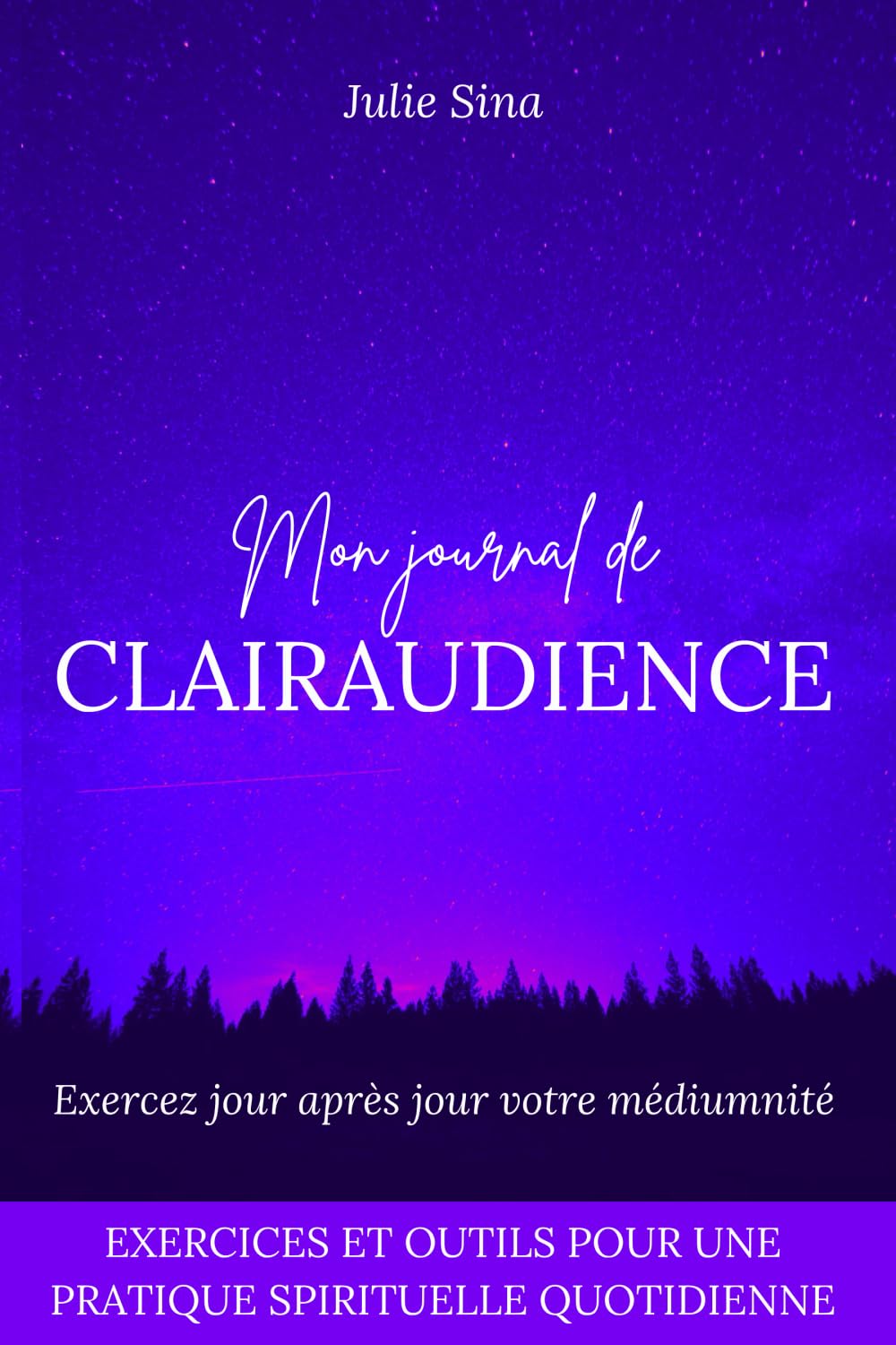 Mon journal de clairaudience: Exercez jour après jour votre médiumnité (Exercices et outils pour une pratique de développement personnel spirituel quotidienne) (Développez votre clairaudience, Band 2) Religion & Esotericism