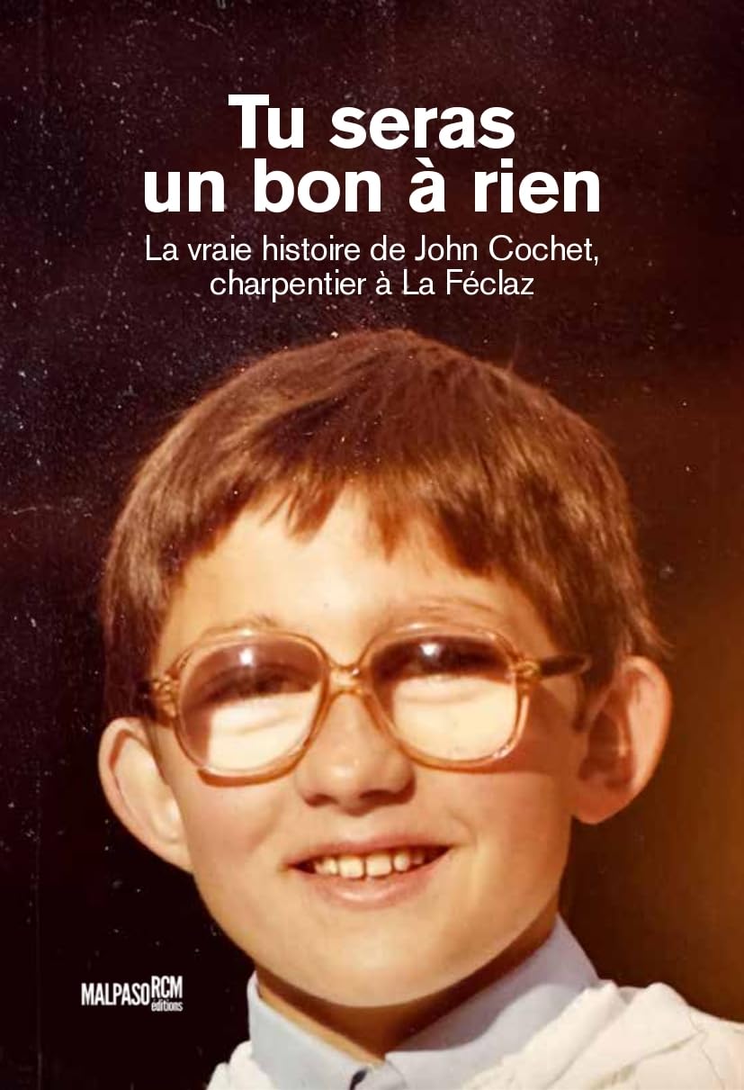 Tu seras un bon a rien: La vraie histoire de John Cochet, charpentier à La Féclaz book