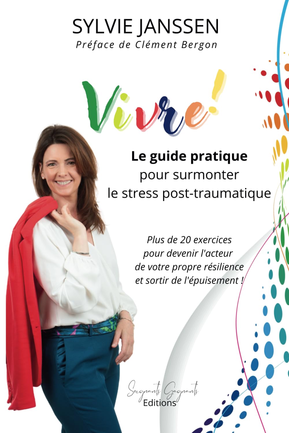 Vivre ! Le guide pratique pour surmonter le stress post-traumatique: Plus de 20 exercices pour devenir l'acteur de votre propre résilience et sortir de l'épuisement ! book