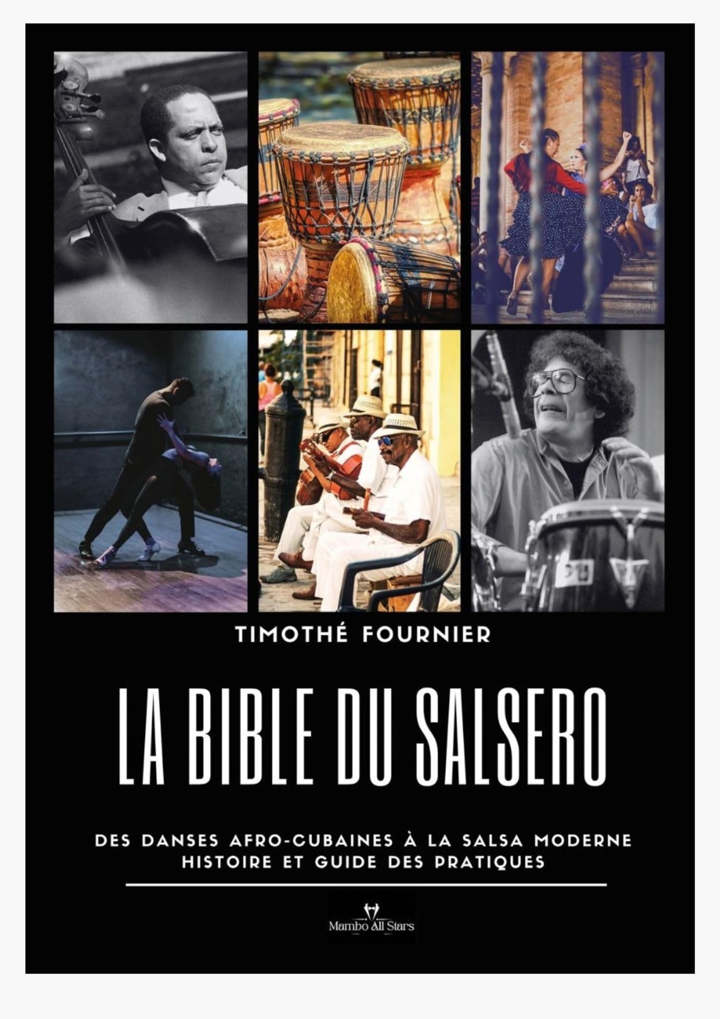 La Bible du Salsero: Des danses afro-cubaines à la Salsa moderne. Histoire et guide des pratiques Film, Art & Culture