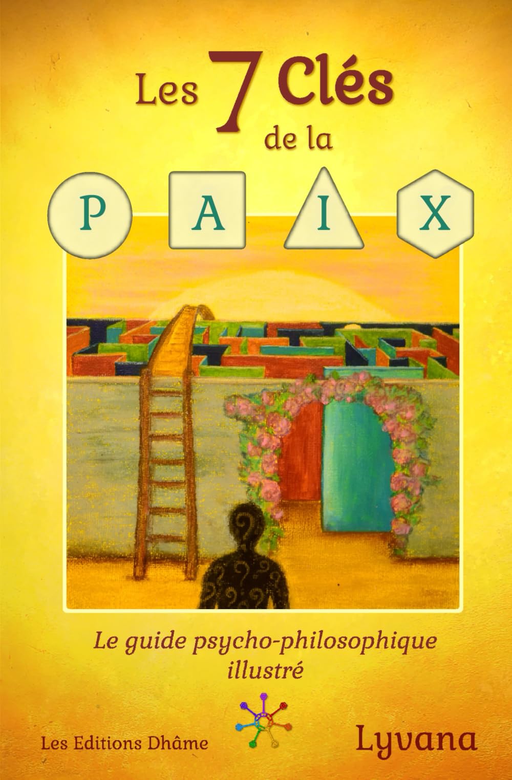 Les 7 Clés de la Paix - Le guide illustré: Le Trousseau qui ouvre les Portes de la Plénitude, la Sérénité et la Joie Self-help