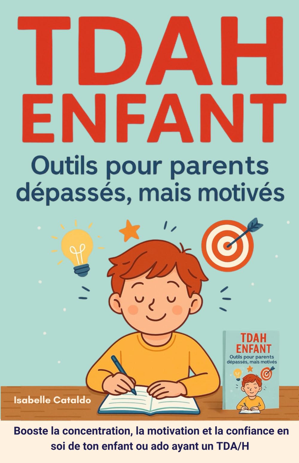 TDAH ENFANT outils pour parents dépassés mais motivés: concentration, motivation, émotions enfants, confiance en soi enfant, confiance en soi ado, ... avec ou sans hyperactivité impulsivité, Education & Training