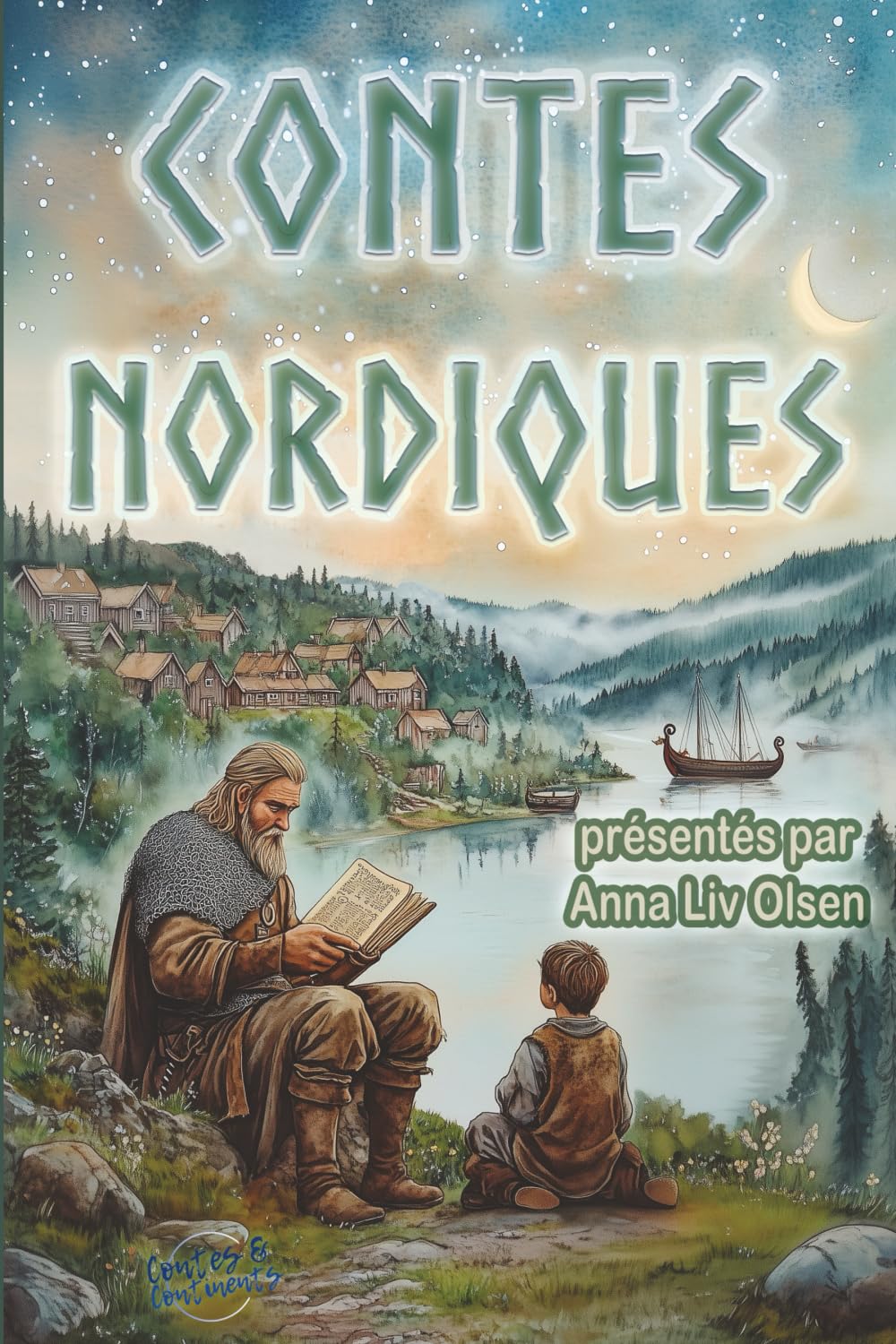 Contes nordiques: Treize récits envoûtants venus des pays scandinaves, d'Islande et des îles Féroé, illustrés en couleur pour petits et grands à partir de 7 ans (Contes et continents, Band 4) Fairy Tales & Legends