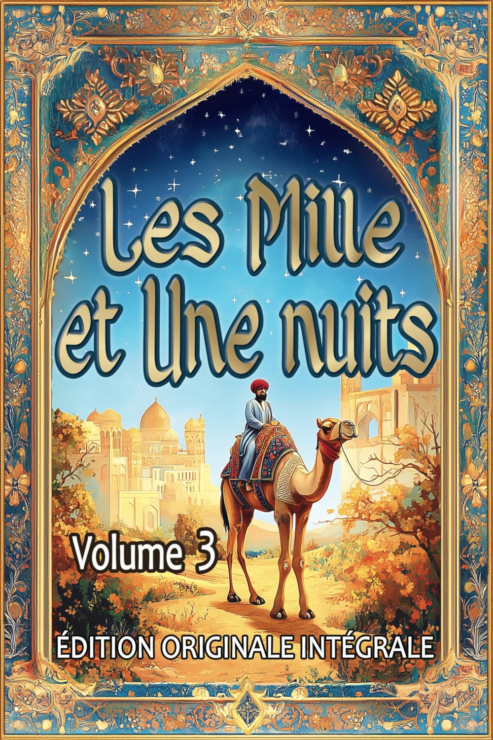 Les Mille et Une Nuits – Volume 3: Édition originale intégrale au format premium pour les élèves et tout public Learning & Reference