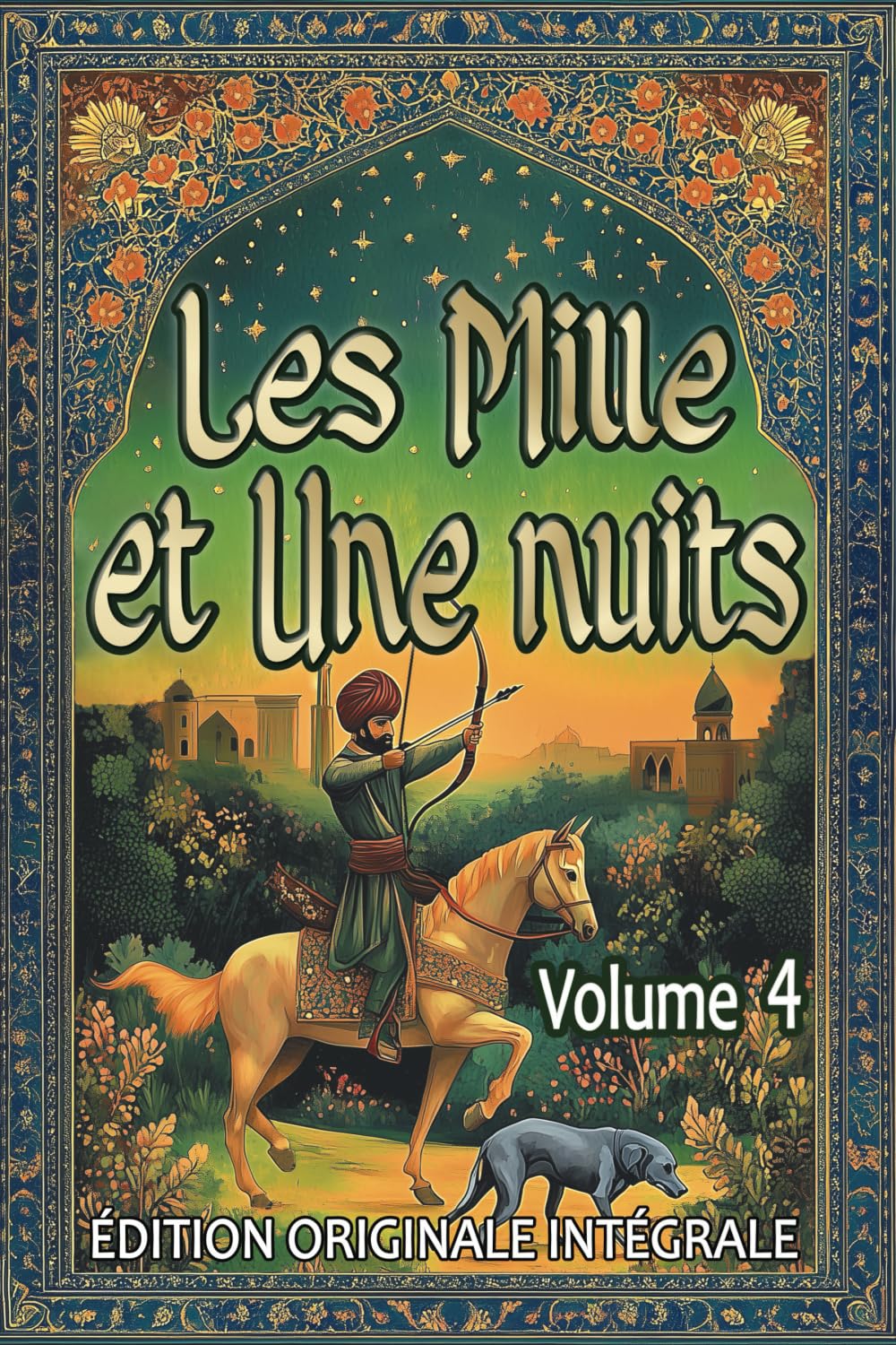 Les Mille et Une Nuits – Volume 4: Édition originale intégrale au format premium pour les élèves et tout public book