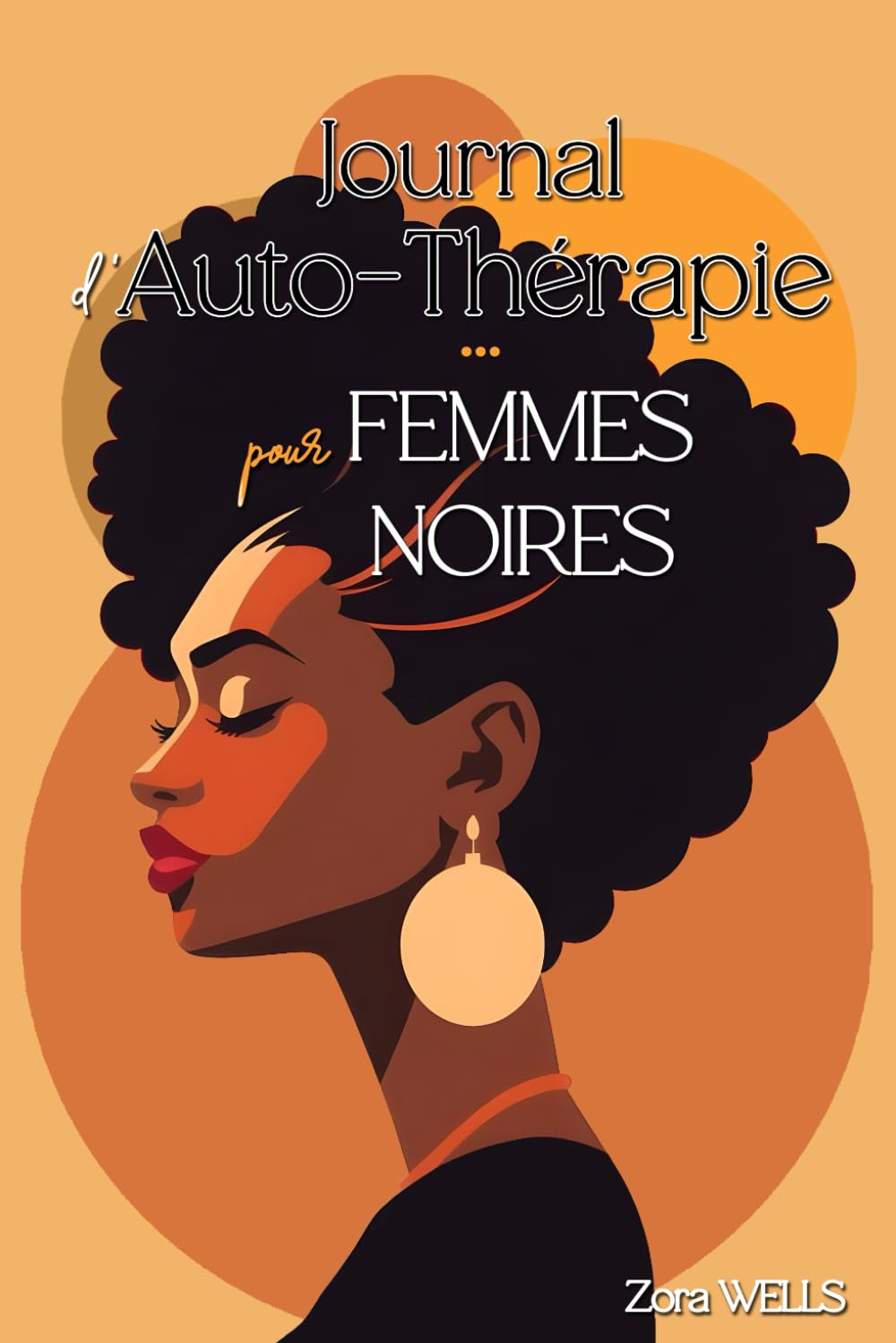 Journal d’Auto-Thérapie pour Femmes Noires: Un carnet guidé pour se retrouver, se libérer, soigner ses blessures et s’aimer sans condition book