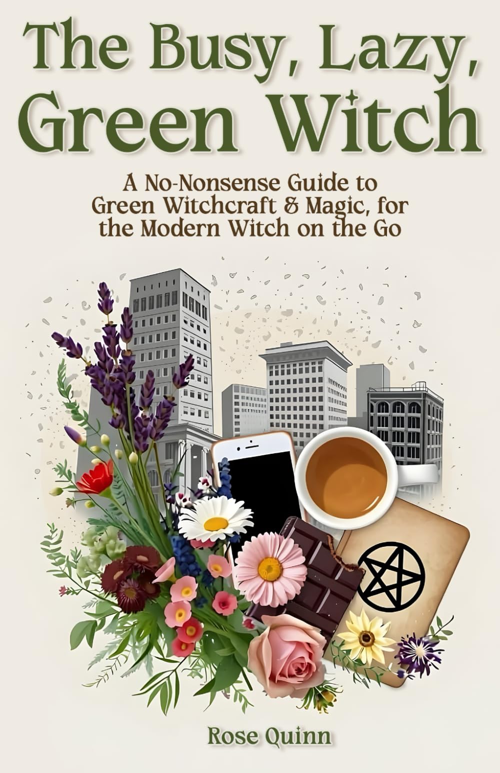 The Busy, Lazy, Green Witch: A No-Nonsense Guide to Green Witchcraft & Magic, for the Modern Witch on the Go (Nature Witch & Green Witchcraft Books, Band 1) Religion & Esotericism