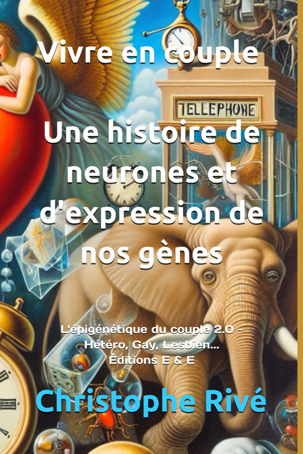 Vivre en couple : Histoires de neurones et d'expression de nos gènes: L'épigénétique du couple 2.0 - Hétéro, Gay, Lesbien... Éditions E&E Religion & Esotericism