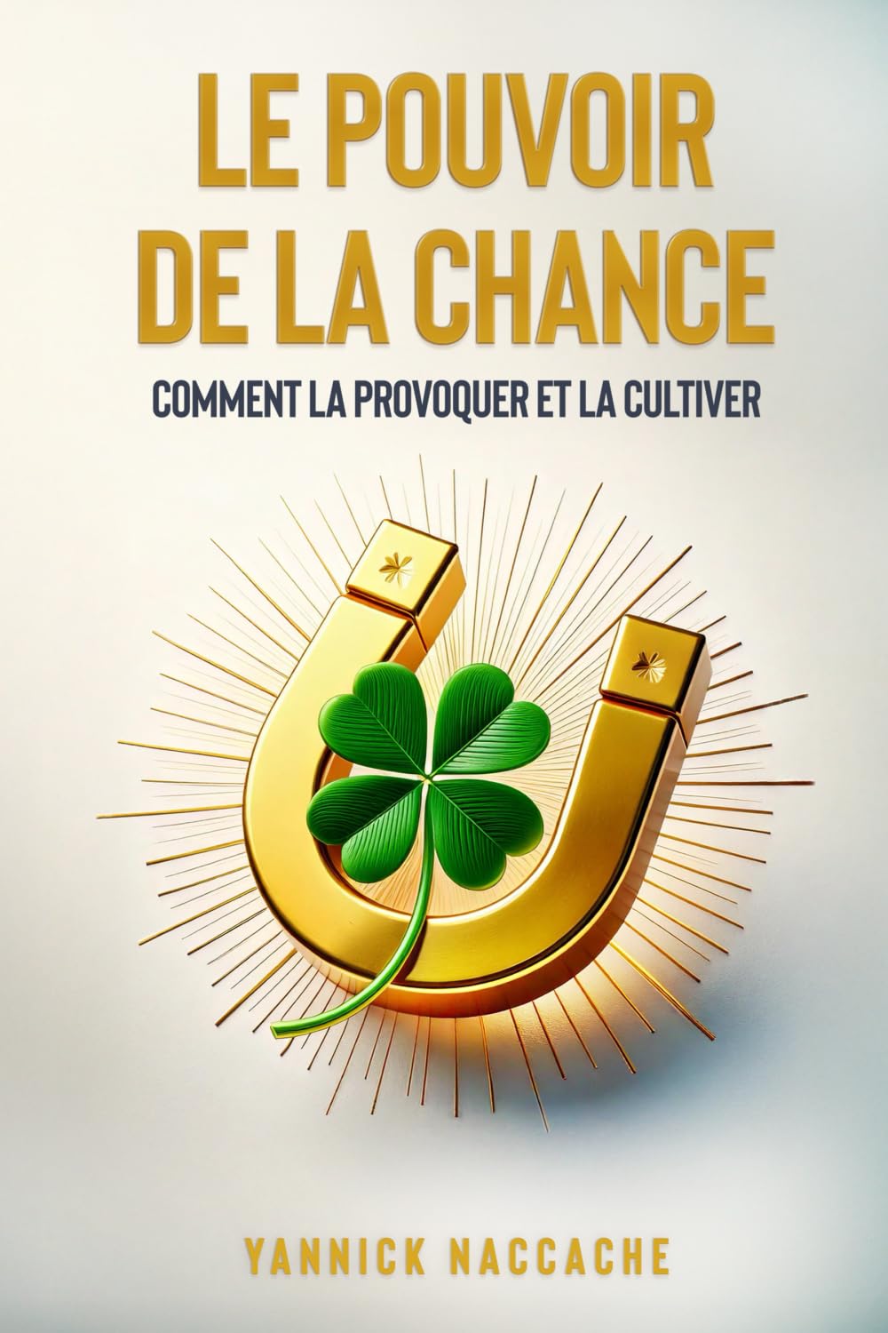 LE POUVOIR DE LA CHANCE: Comment la provoquer et la cultiver book