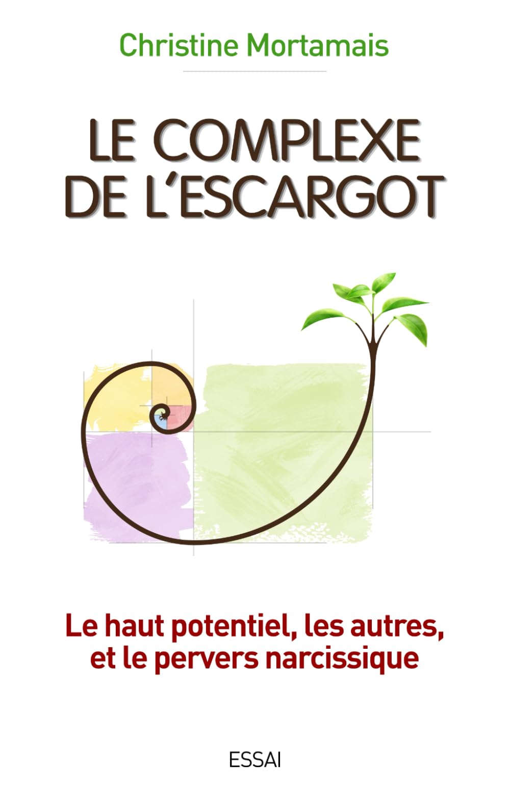 Le complexe de l'escargot: Le haut potentiel, les autres, et le pervers narcissique Health, Nutrition & Fitness
