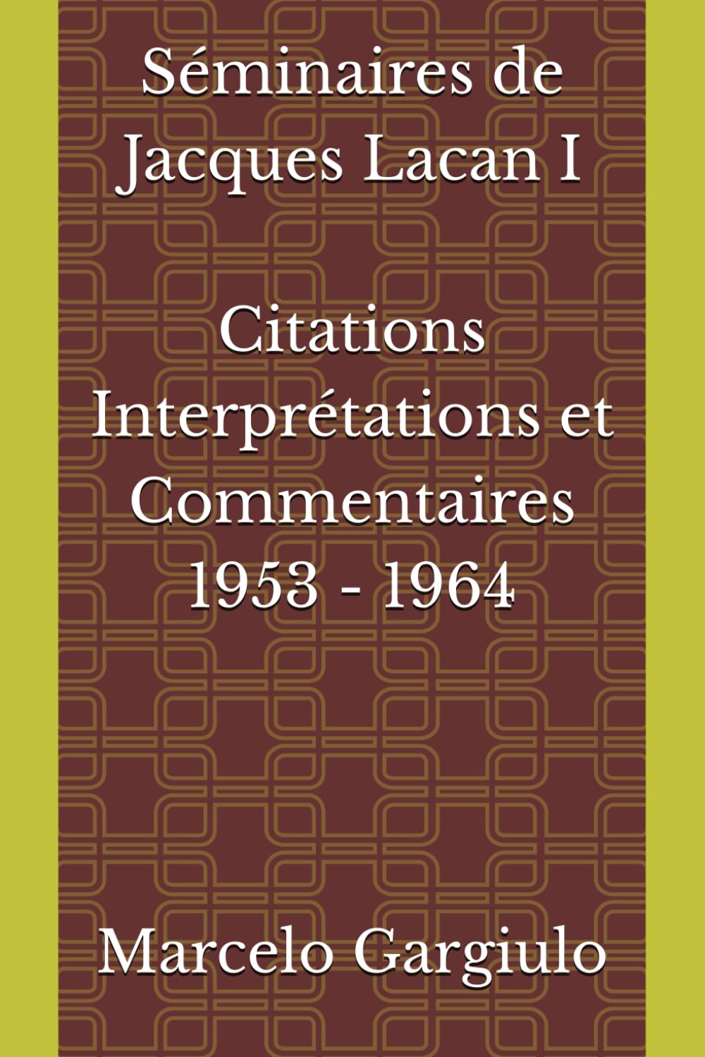 Séminaires de Jacques Lacan 1953 - 1964 Citations, Interprétations et Commentaires book