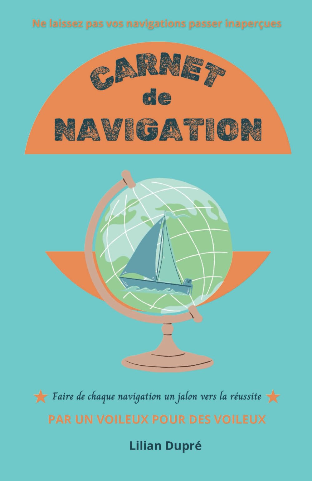 CARNET de NAVIGATION: Ne laissez pas vos navigations passer inaperçues book