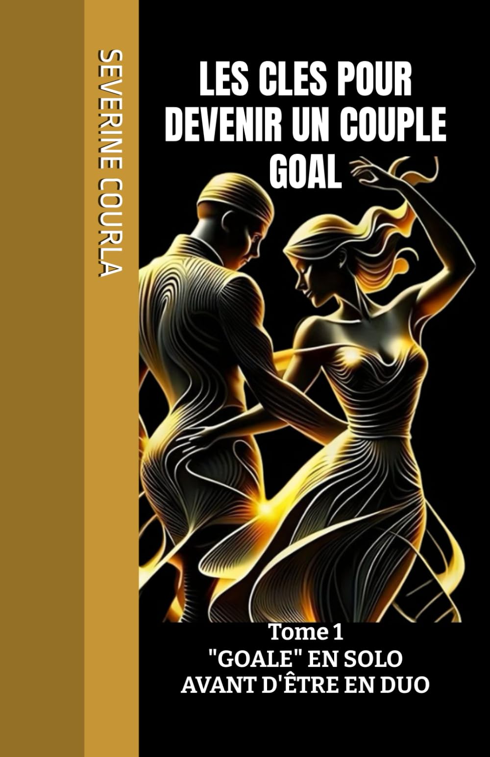 LES CLES POUR DEVENIR UN COUPLE GOAL: "GOALE" EN SOLO AVANT D'ÊTRE EN DUO book