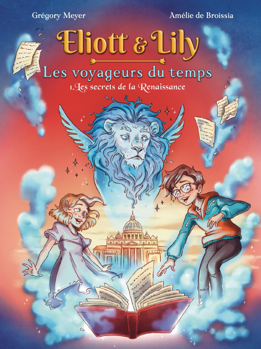 Eliott & Lily - Les voyageurs du temps - 1.Les secrets de la Renaissance: Une aventure illustrée éducative pour les 8-12 ans, qui allie enquête et Histoire de France book
