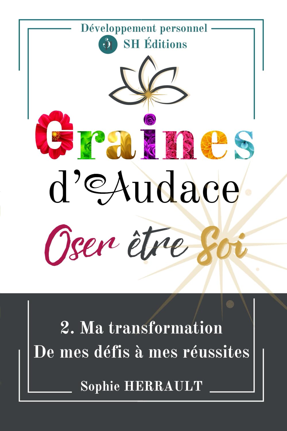 Graines d'Audace - Oser être Soi: 2. Ma transformation - De mes défis à mes réussites book