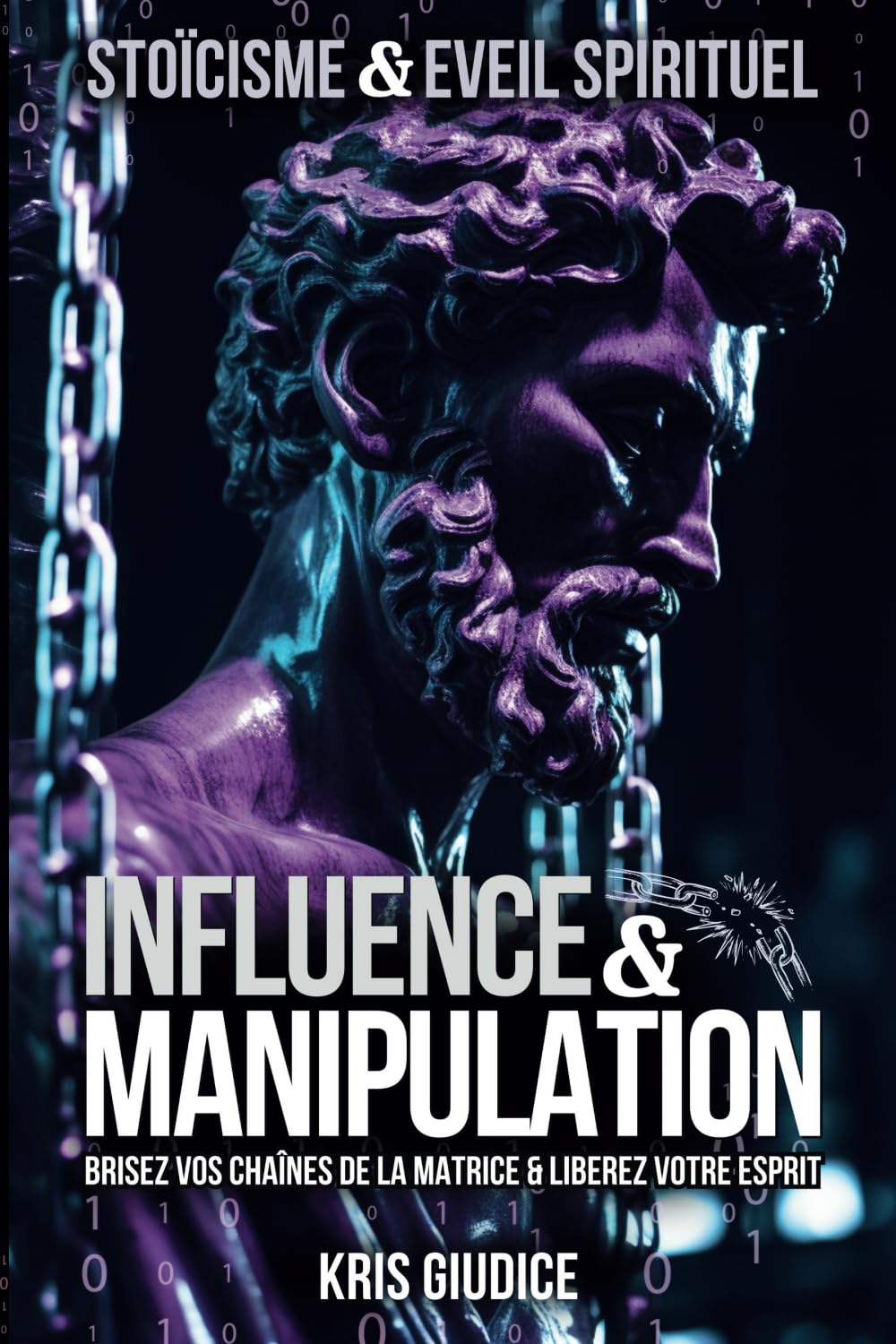 Influence & Manipulation: Stoïcisme & Éveil Spirituel - Brisez vos chaînes de la Matrice & Libérez votre Esprit book