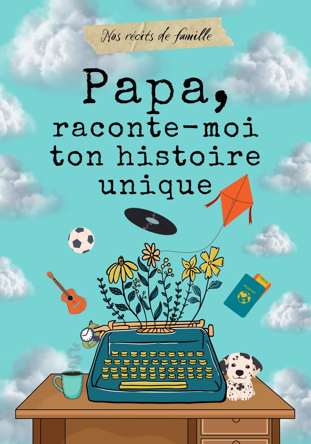 Papa, raconte-moi ton histoire unique: livre souvenirs de papa book