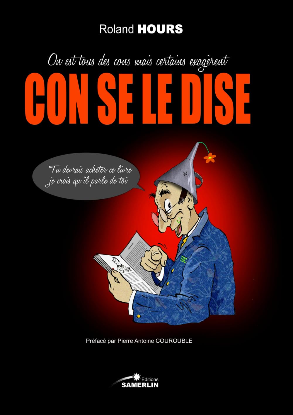 CON SE LE DISE: On est tous des cons mais certains exagèrent book