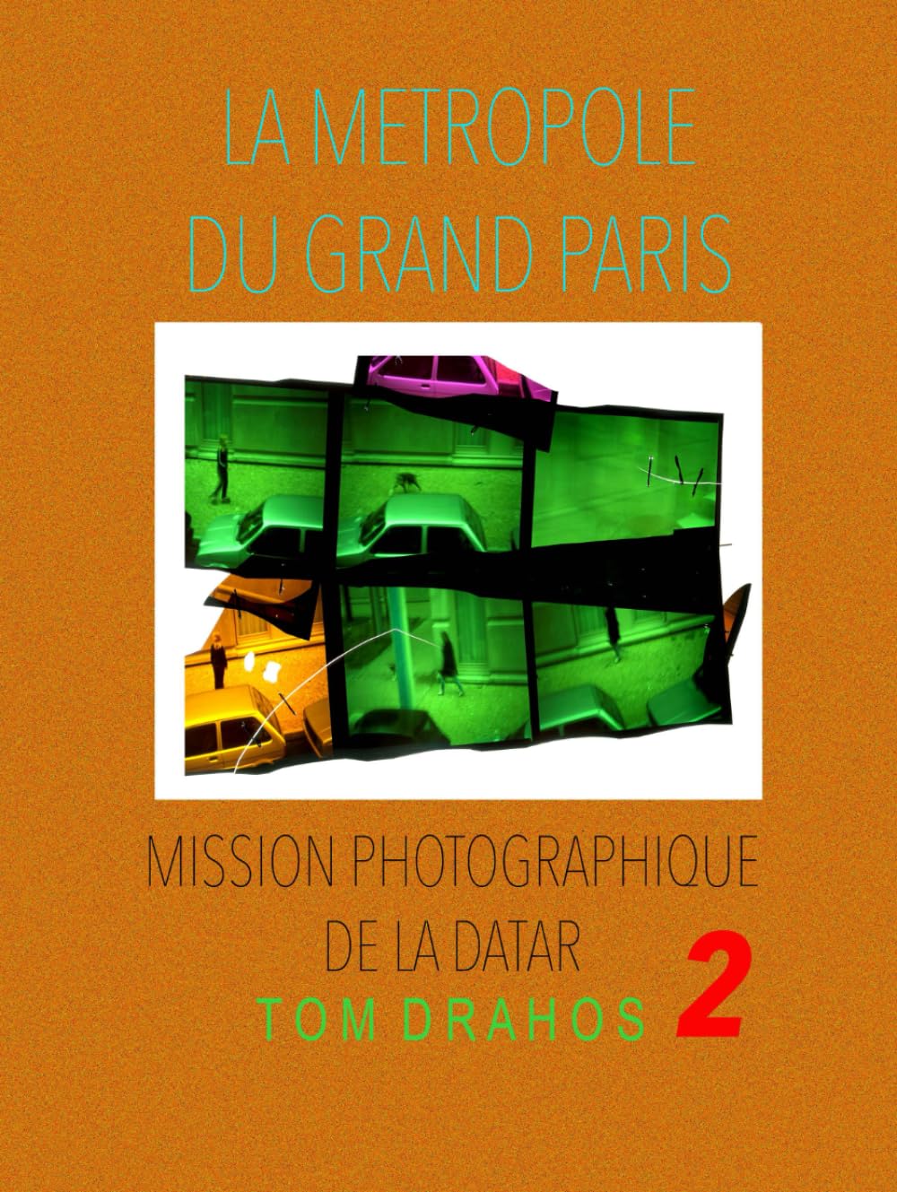 LA METROPOLE DU GRAND PARIS 2: MISSION PHOTOGRAPHIQUE DE LA DATAR book