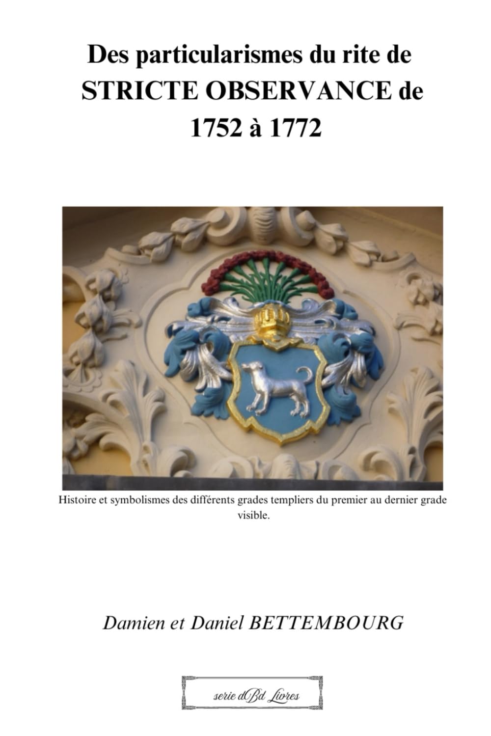 Des particularismes du rite de STRICTE OBSERVANCE de 1752 à 1772 book