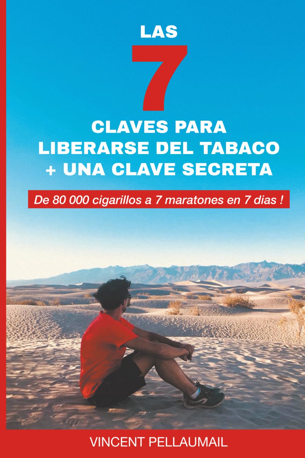 LAS 7 CLAVES PARA LIBERARSE DEL TABACO + UNA CLAVE SECRETA: De 80 000 cigarillos a 7 maratones en 7 dies ! Lifestyle