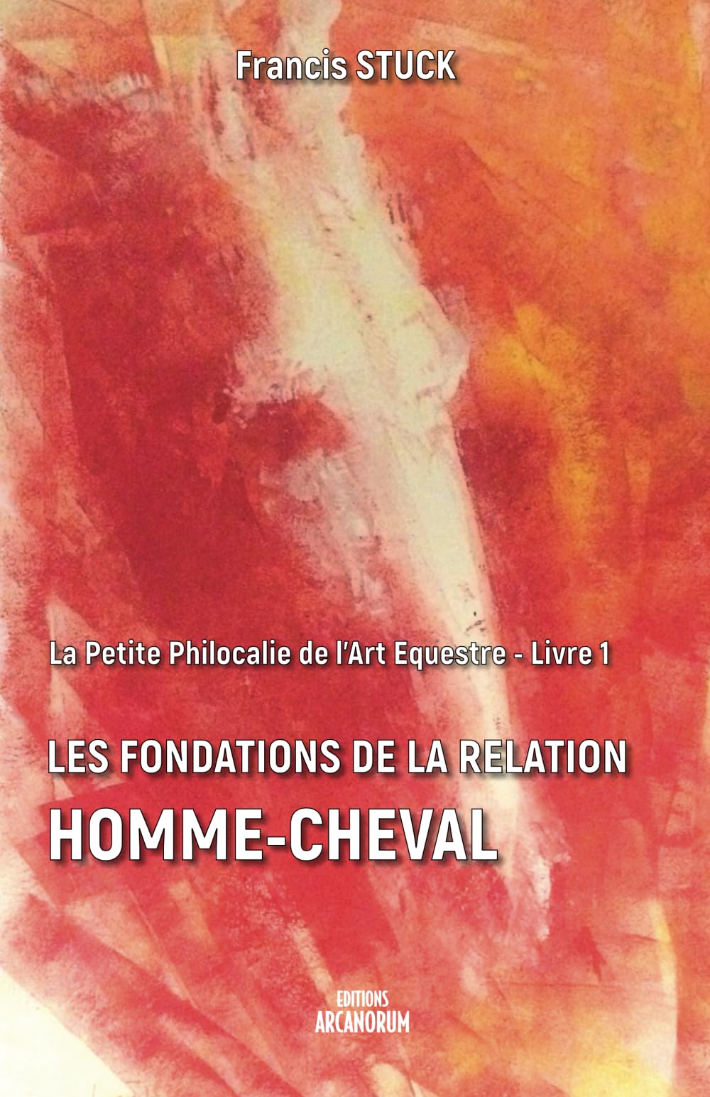 Les Fondations de la Relation Homme-Cheval: Comprendre le cheval et établir une communication respectueuse book