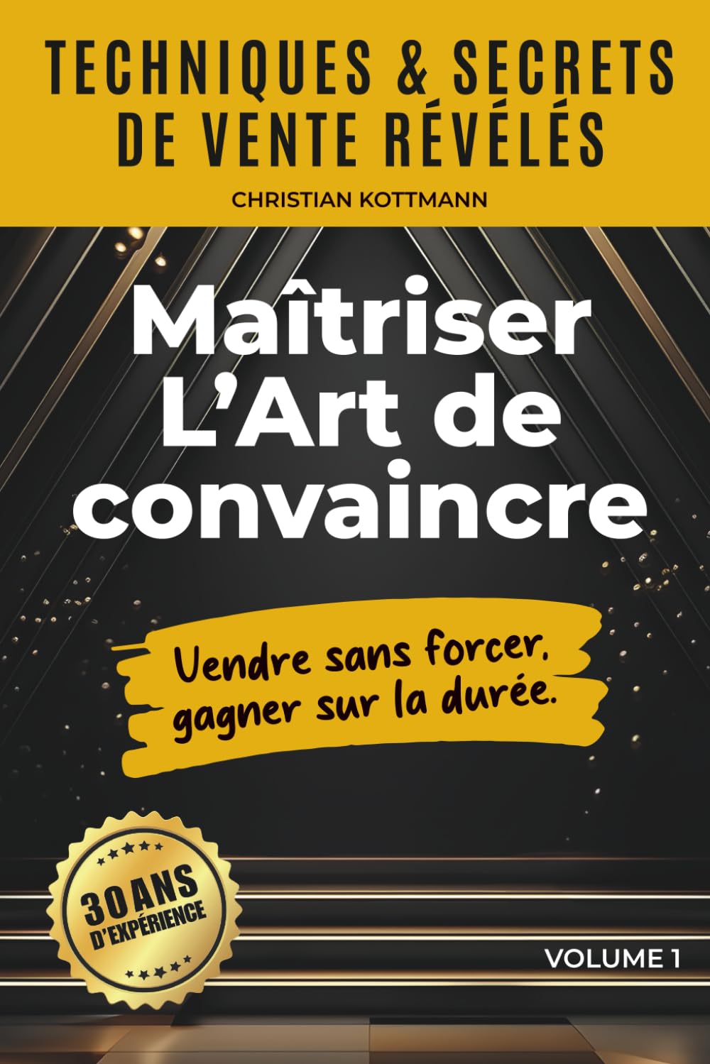 Maîtriser l'Art de convaincre: Vendre sans forcer, gagner sur la durée. Business, Finance & Career