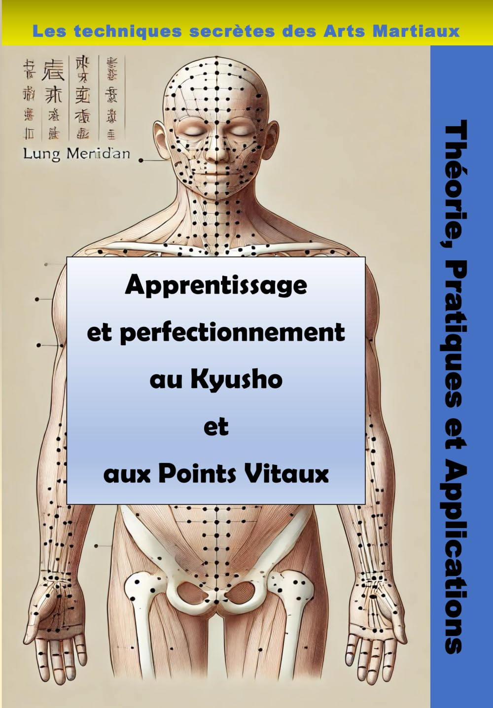 Apprentissage et perfectionnement au Kyusho et aux Points Vitaux: Les techniques secrètes des Arts Martiaux book