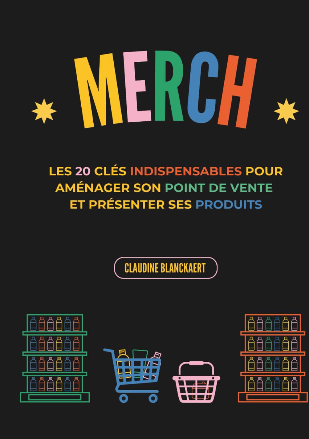 MERCH: Les 20 clés indispensables pour aménager son point de vente et présenter ses produits book