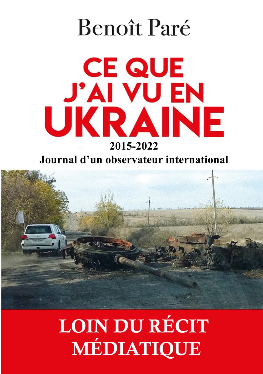 Ce que j'ai vu en Ukraine: 2015-2022 - Journal d'un observateur international book