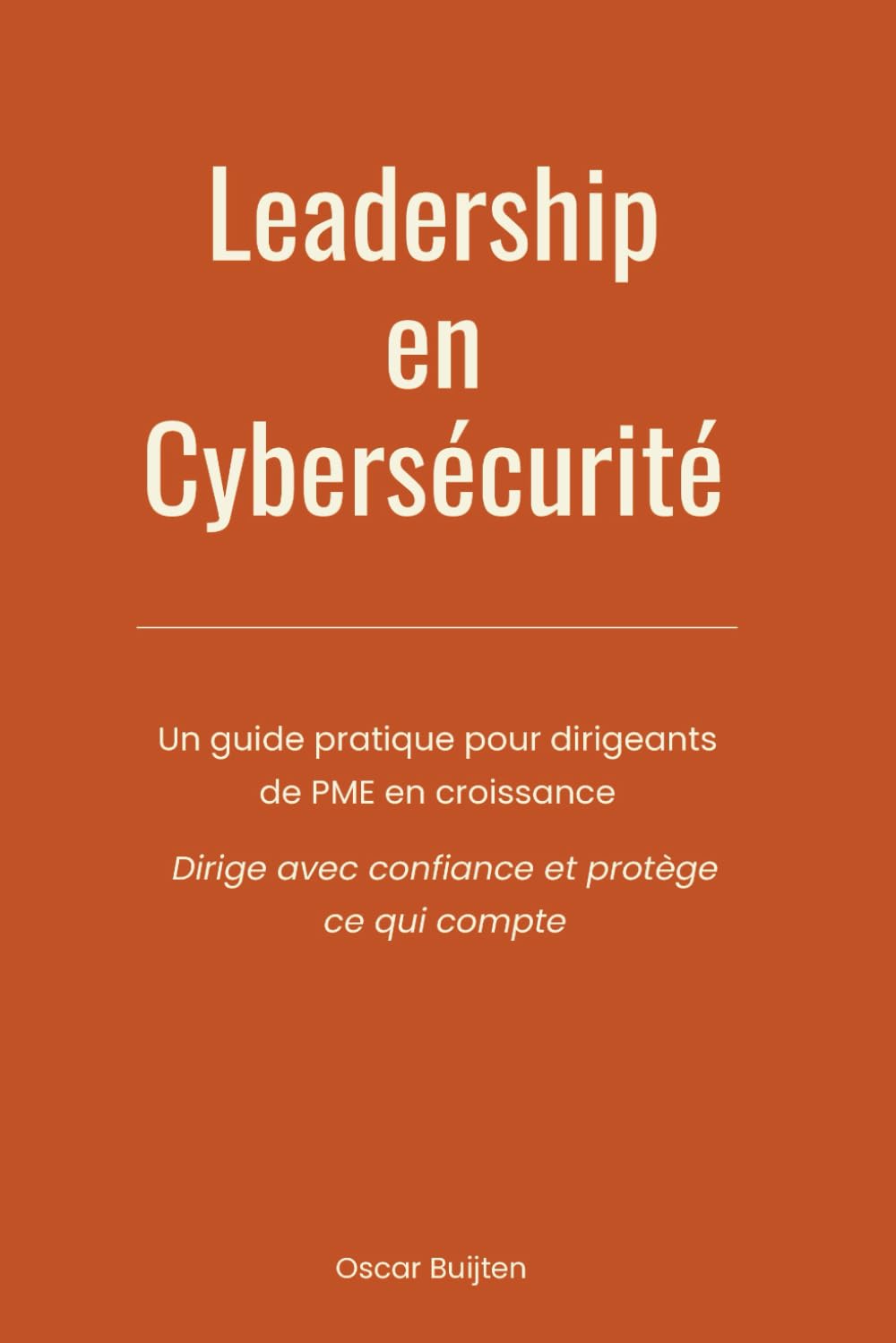 Leadership en cybersécurité: Un guide pratique pour dirigeants de PME en croissance - Dirige avec confiance et protège ce qui compte Business, Finance & Career