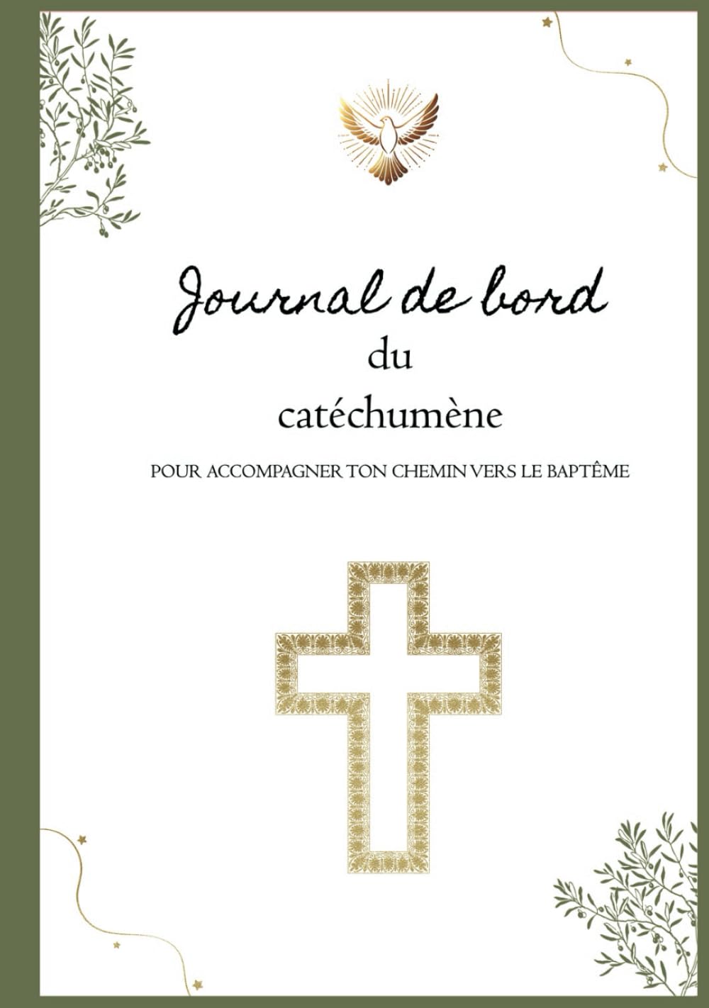 JOURNAL DE BORD DU CATÉCHUMÈNE: Pour accompagner ton chemin vers le baptême - Version premium en couleurs book