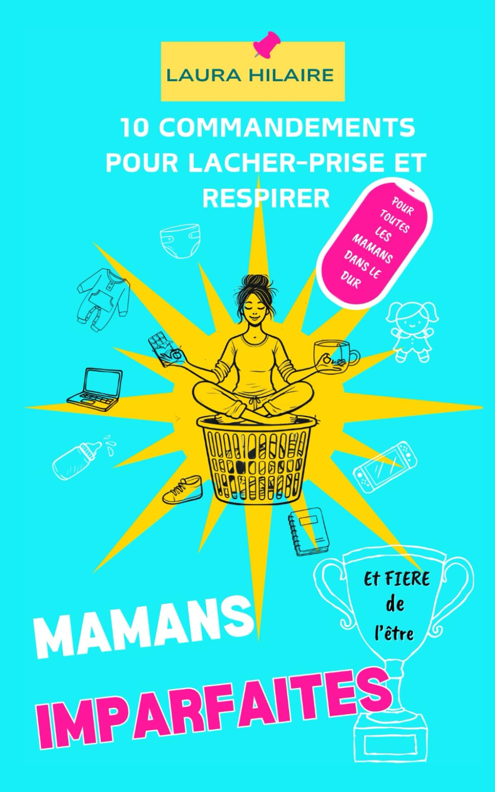 Mamans imparfaites ( et fière de l'être): 10 commandements pour enfin lâcher-prise et respirer LGBTQ+
