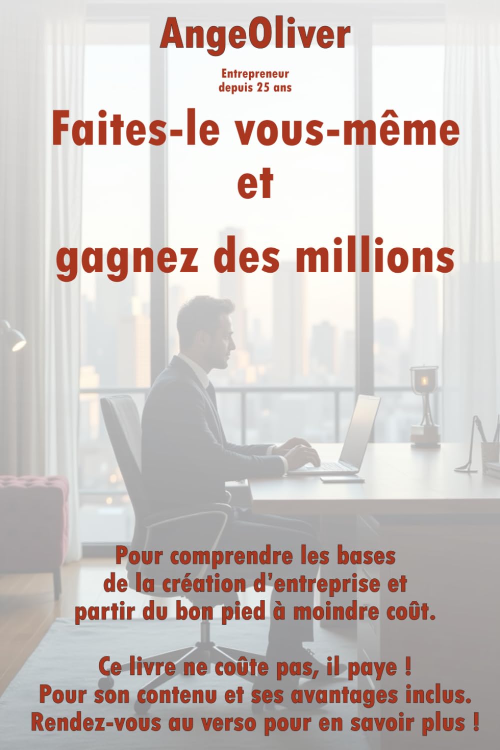 Faites-le vous-même et gagnez des millions: Un livre indispensable pour préparer la création de votre entreprise et partir du bon pied à moindre coût. book