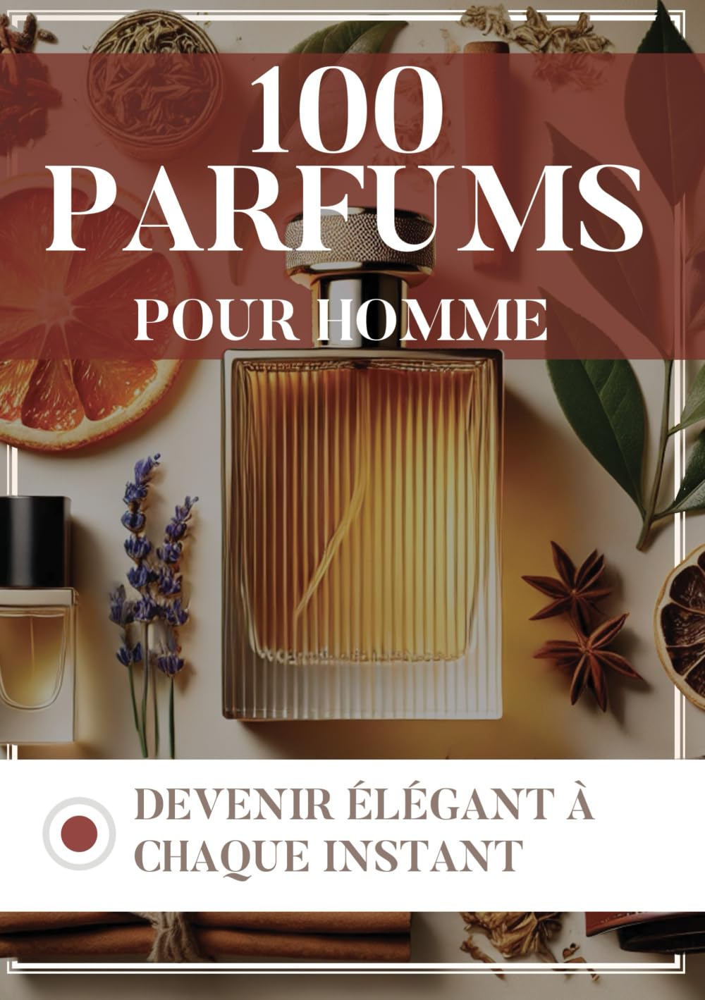 100 Parfums pour homme: Devenir élégant à chaque instant book