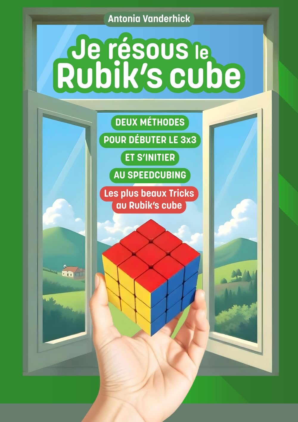 JE RÉSOUS LE RUBIK'S CUBE: Deux méthodes pour débuter le Rubik's cube 3x3 et s'initier au Speedcubing & les plus beaux Tricks au Rubik's cube book