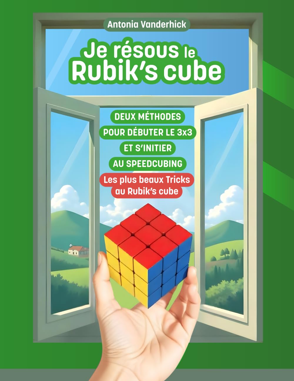 JE RÉSOUS LE RUBIK'S CUBE: Deux méthodes pour débuter le Rubik's Cube 3x3 et s'initier au Speedcubing & les plus beaux Tricks au Rubik's Cube book