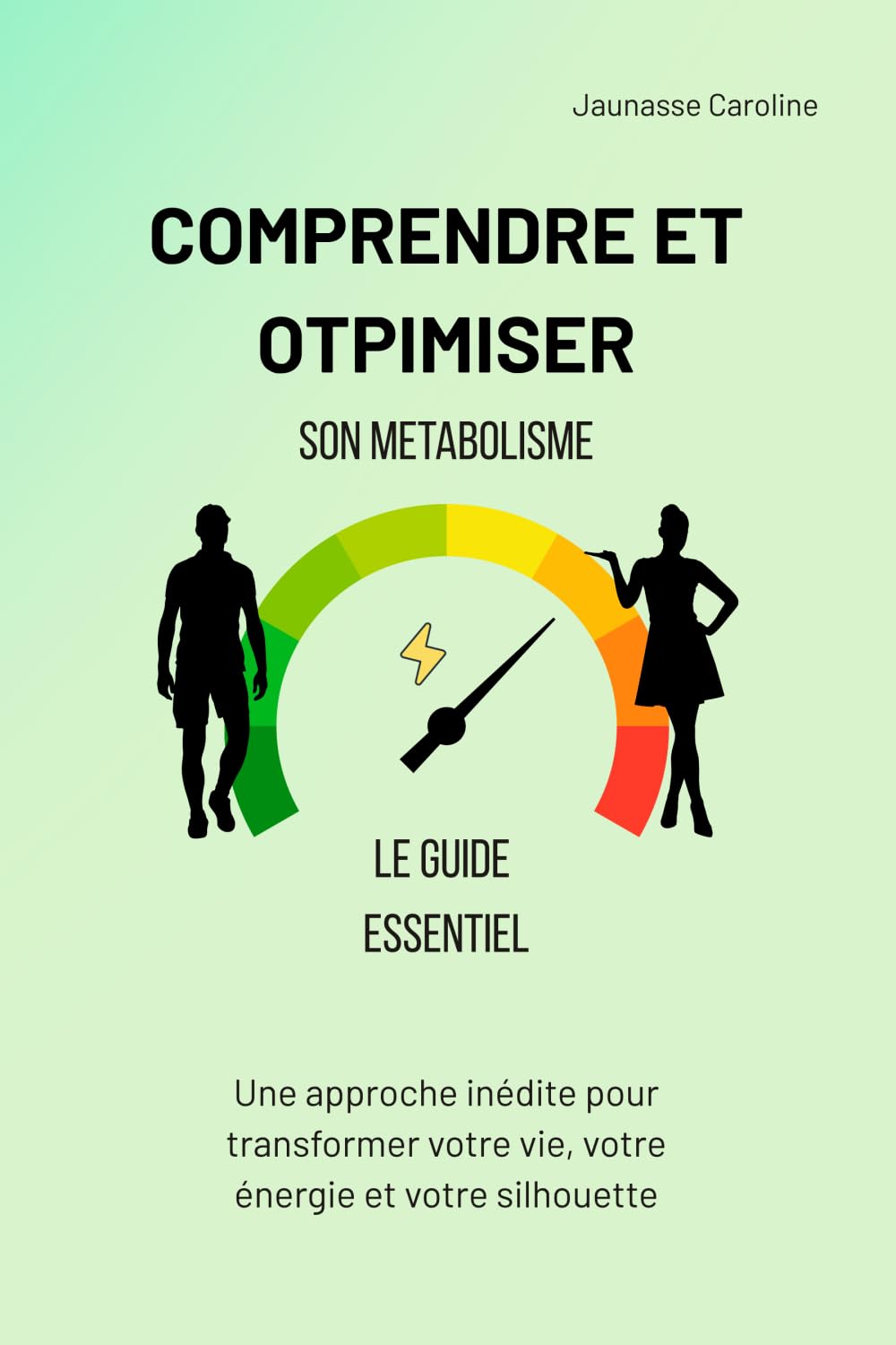 Comprendre et optimiser son métabolisme, le guide essentiel: Une approche inédite pour transformer votre vie, votre énergie et votre silhouette book